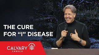 The Cure for "I" Disease - Romans 15:1-6 - Skip Heitzig