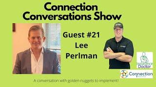 Connection Conversations Show #21 Lee Perlman with Shawn Ziem