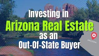 Investing in Arizona Real Estate as an Out-Of-State Buyer