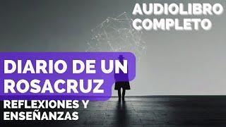 ️ Diario de un Rosacruz: Enseñanzas y Reflexiones - Audiolibro Completo