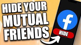 How to Hide Facebook Mutual Friends List (2024 Update)