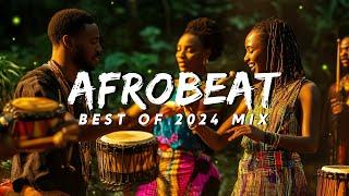 AFROBEAT VIDEO MIX 2024  The Best and Latest Afrobeat Jams of 2024!