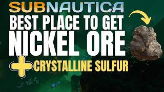 Best Place to Find Nickel Ore (and Crystalline Sulfur) in Subnautica