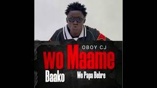 Oboy CJ - Wo maame baako wo papa bebree