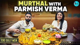 Dhaba Hopping in Murthal With Punjabi Super-Star Parmish Verma | Tere Gully Mein E81 | Curly Tales