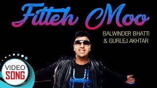 Fitteh Moo - Full Song | Balwinder Bhatti Ft. Gurlej Akhtar & PBN | Punjabi Song | Vvanjhali Records