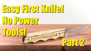 Make Your First Knife!  Easy, Cheap, No Power Tools! - Part Two