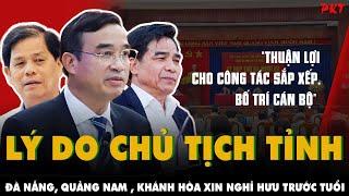 Reasons why a series of PROVINCIAL CHAIRMANS: Da Nang, Quang Nam, Khanh Hoa REQUESTED TO RETIRE E...
