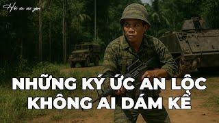 Hồi Ký Miền Nam: Những Ký Ức An Lộc Không Ai Dám Kể