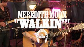 Meredith Moon - "Walkin'" (Live at The Garage)