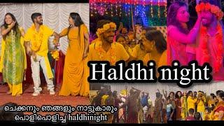 HALDHI NIGHT️️നമ്മടെ ചെക്കനനും വീട്ടരും നാട്ടുകാരും പൊളിച്ചടക്കിയ HALDHI NIGHT️️