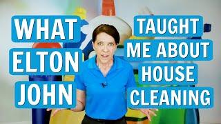 What Elton John Taught Me About House Cleaning