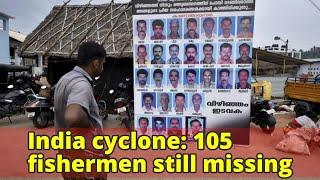 India cyclone: 105 fishermen still missing