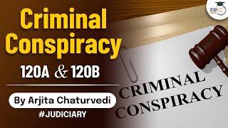 Criminal Conspiracy- 120A & 120B under Indian Penal Code | Judiciary