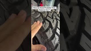 How do these predator Tire Balance out ?