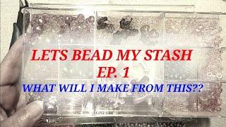 BEAD MY STASH WITH ME! EP 1 What will I make with these??
