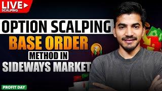 Live Option Scalping: Base Order Method in Sideways Market