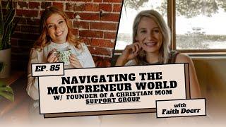 Navigating the Mompreneur World with Faith Doerr, Founder of a Christian Mom Support Group