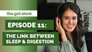 Episode 11: The link between sleep and digestion