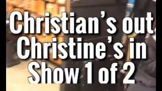 CHRISTIAN'S OUT, CHRISTINE'S IN SHOW 1 OF 2