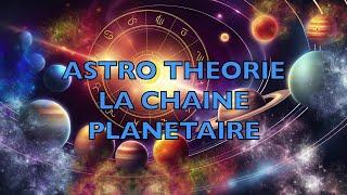 Astro-Théorie : la chaine planétaire