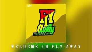 Fly Away (freedom song) - Welcome To Fly Away (official audio)