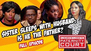 Sister Sleeps With Husband: Is He the Father? (Full Episode) | Paternity Court