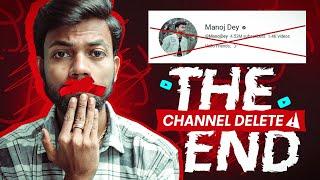 Manoj Dey THE END || Channel Delete !!