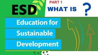 ESD- Education for Sustainable Development- Basics (PART 1)