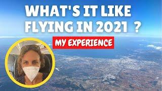 What's it like flying in 2021 - my experience