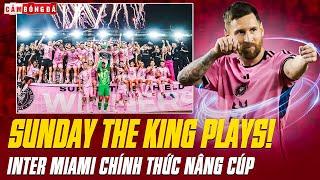 MESSI LẠI LẬP HATTRICK BÙNG NỔ, INTER MIAMI CHÍNH THỨC NÂNG CÚP: CẢ NƯỚC MỸ ĐỔ RẠP DƯỚI CHÂN GOAT!