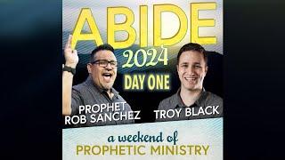 Abide Conference with Troy Black and Prophet Rob Sanchez // Day One