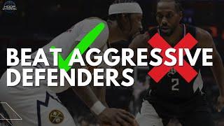 Beat Aggressive Defenders With These Skills