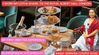 Wore my Lotha shawl to the Royal Albert Hall in London| My first High tea experience|Worth  Rs 6300?