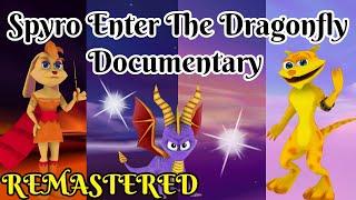 Spyro: Enter the Dragonfly Documentary (REMASTERED)