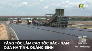 Tăng tốc làm cao tốc Bắc - Nam qua Hà Tĩnh, Quảng Bình | Tin tức