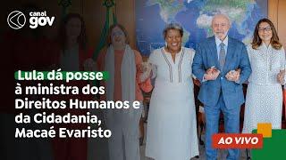  Lula dá posse à ministra dos Direitos Humanos e da Cidadania, Macaé Evaristo