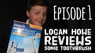 Logan Howe Reviews, Episode 1 waterflosser sonic toothbrush