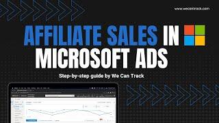 How to integrate affiliate conversions in Microsoft Ads?