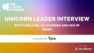 Unicorn Interview - Tom Livne, CEO & Founder, Verbit, on the csuite podcast