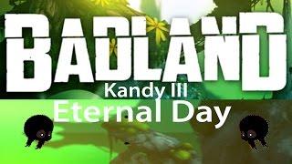 Badland Eternal Day - Kandy III 3 stars walkthrough [HD]