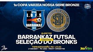 QUARTAS - Barrankaz Futsal X Seleção do Bronks - 1ª Copa Varzea Nossa Serie Bronze