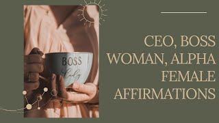 CEO,Boss Woman, Alpha Female Affirmations (Goddess Meditation)