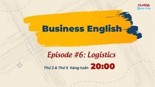 BUSINESS ENGLISH - Tiếng Anh giao tiếp chuyên ngành LOGISTICS | Học tiếng Anh giao tiếp hàng ngày