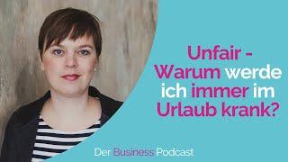 Leisure Sickness als Selbstständige - Warum werde ich immer im Urlaub krank?