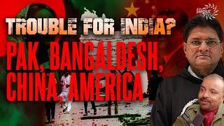 Bangladesh Wants War with India? | America's Hand | J&K Z-Morh Tunnel | Pak, China | Col Ajay Raina