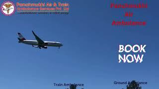 Select Top class Panchmukhi Air and Train Ambulance Services in Kolkata with Advanced CCU Facilities