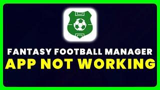 Fantasy Football Manager App Not Working: How to Fix Fantasy Football Manager App Not Working