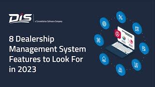 8 Dealership Management System Features to Look For in 2023