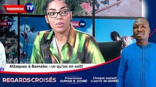 REGARDS CROISES POSE LE DEBAT SUR LE CONTOUR DE L'ATTAQUE TERRORISTE A BAMAKO